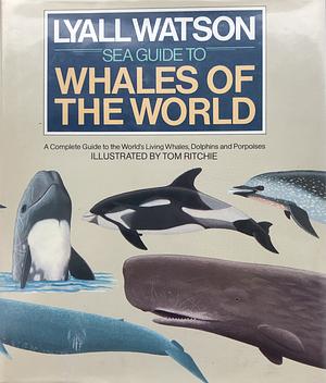 Sea Guide to Whales of the World by Lyall Watson