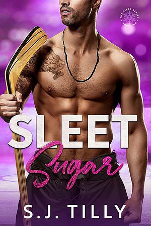 Sleet Sugar by S.J. Tilly