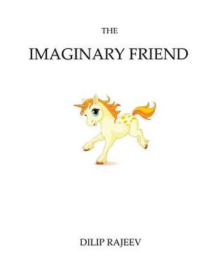 The Imaginary Friend by Dilip Rajeev