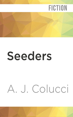 Seeders by A. J. Colucci