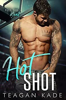 Hot Shot by Sennah Tate, Teagan Kade
