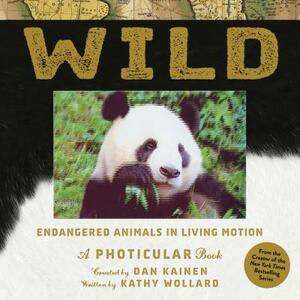 Wild: Endangered Animals in Living Motion by Kathy Wollard, Dan Kainen