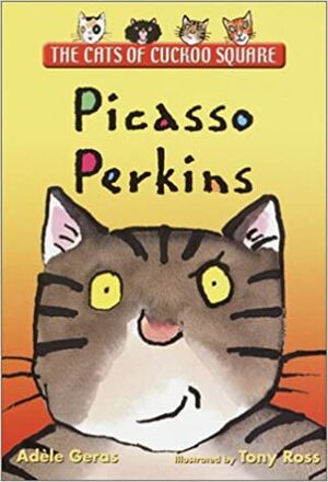 Picasso Perkins: The Cats of Cuckoo Square by Adèle Geras