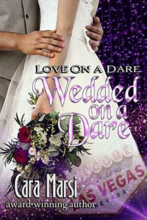 Wedded On a Dare (Love On a Dare Book 2) by Cara Marsi