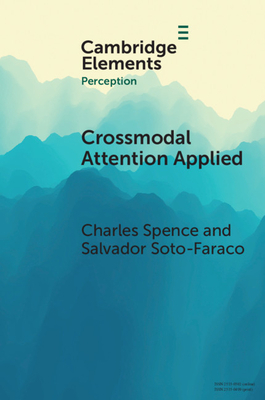 Crossmodal Attention Applied: Lessons for and from Driving by Charles Spence, Salvador Soto-Faraco