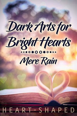 Dark Arts for Bright Hearts by Mere Rain