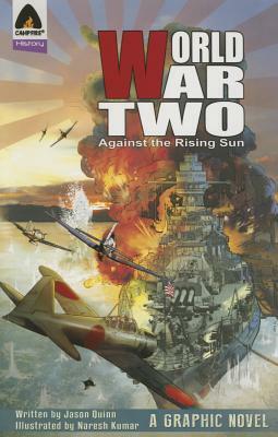 World War Two: Against the Rising Sun by Jason Quinn