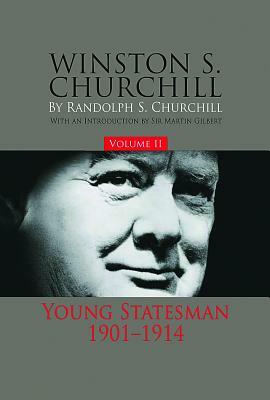 Winston S. Churchill, Volume 2, Volume 2: Young Statesman, 1901-1914 by Randolph S. Churchill