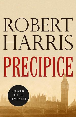 Precipice: The thrilling new novel from the no.1 bestseller Robert Harris by Robert Harris