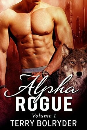 Alpha Rogue, Part 1 by Terry Bolryder