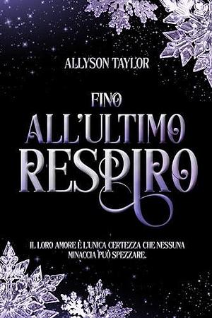 Fino all'ultimo respiro by Allyson Taylor, Allyson Taylor