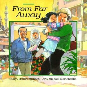 From Far Away by Saoussan Askar, Michael Martchenko, Robert Munsch