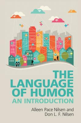 The Language of Humor: An Introduction by Alleen Pace Nilsen, Don L. F. Nilsen