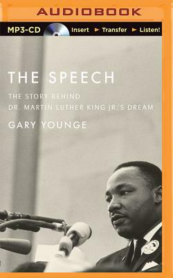 The Speech: The Story Behind Dr. Martin Luther King Jr.'s Dream by Gary Younge