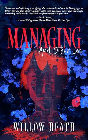 Managing and Other Lies  by Willow Heath