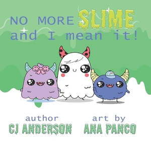 No More Slime and I Mean It by C. J. Anderson