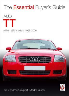 Audi TT: All Mk1 (8N) Models: 1998-2006 by Mark Davies