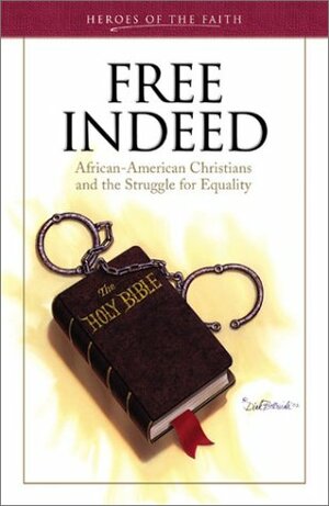 Free Indeed: African-American Christians and the Struggle for Equality by Callie Smith Grant