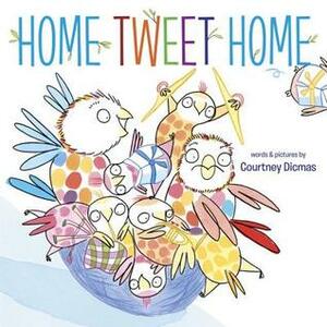 Home Tweet Home by Courtney Dicmas