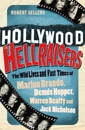 HOLLYWOOD HELLRAISERS by Robert Sellers, Robert Sellers