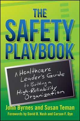 The Safety Playbook: A Healthcare Leader's Guide to Building a High-Reliability Organization by John Byrnes