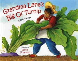 Grandma Lena's Big Ol' Turnip by Denia Lewis Hester