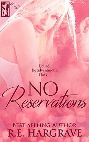 No Reservations by R.E. Hargrave, R.E. Hargrave