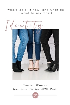 Identity: Created Woman Devotional Series 2020: Part 3 by Heather Bise, Minerva Adame, Gena Anderson