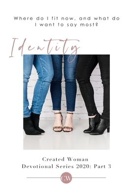 Identity: Created Woman Devotional Series 2020: Part 3 by Heather Bise, Gena Anderson, Minerva Adame