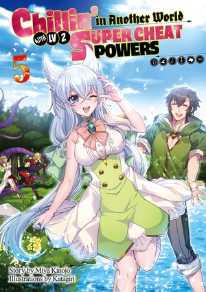 Chillin' in Another World with Level 2 Super Cheat Powers: Volume 5 by Miya Kinojo