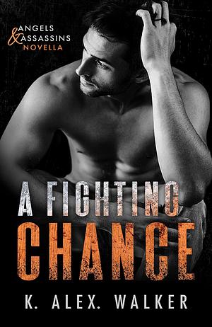 A Fighting Chance: A Dark Interracial Romance by K. Alex Walker, K. Alex Walker