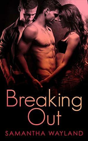 Breaking Out by Samantha Wayland