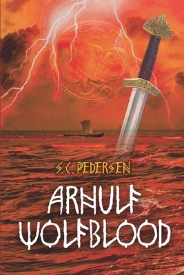 Arnulf Wolfblood: A Viking Saga by S. C. Pedersen