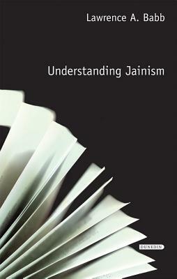 Understanding Jainism by Lawrence A. Babb