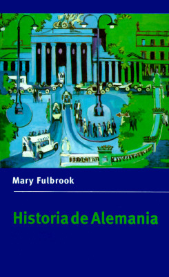 Historia de Alemania = A Concise History of Germany by Mary Fulbrook
