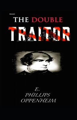 The Double Traitor Illustrated by Edward Phillips Oppenheim