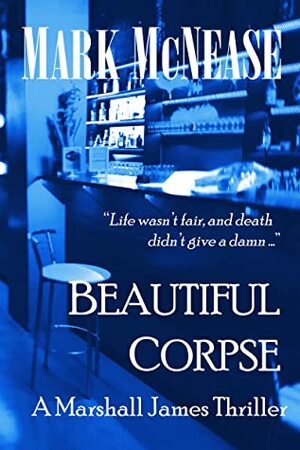Beautiful Corpse (Marshall James #2) by Mark McNease
