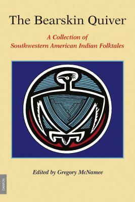 The Bearskin Quiver: A Collection of Southwestern American Indian Folktales by Gregory McNamee