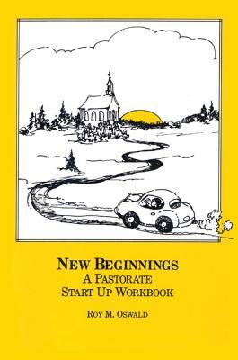 New Beginnings: The Pastorate Start Up Workbook by Roy M. Oswald