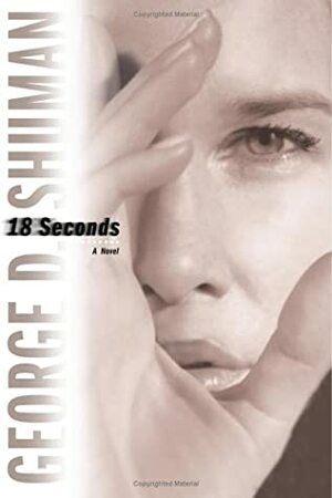 18 Seconds by George D. Shuman