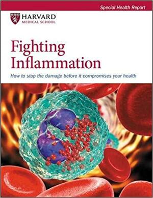 Fighting Inflammation by Robert H. Shmerling, Anne Underwood