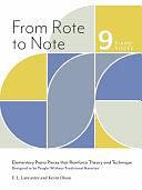 From Rote to Note: Nine Piano Pieces That Reinforce Theory and Technique Designed to Be Taught Without Traditional Notation by Kevin R. Olson, E. L. Lancaster