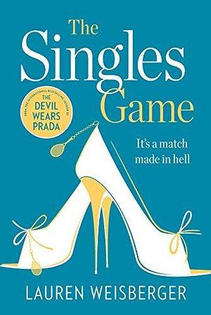 The Singles Game: Secrets and scandal, the smash hit read of the summer by Lauren Weisberger, Lauren Weisberger