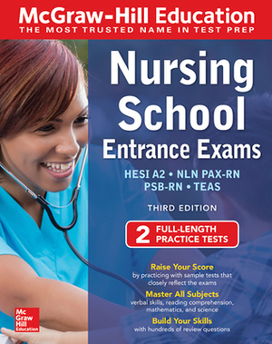 McGraw-Hill Education Nursing School Entrance Exams, Third Edition by Thomas A. Evangelist, Tamra Orr, Wendy Hanks