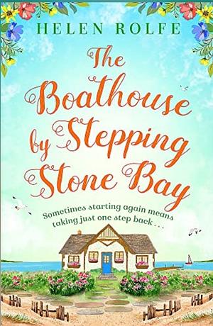 The Boathouse By Stepping Stone Bay by Helen Rolfe