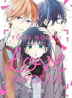 Love in Focus, Vol. 1 by Yoko Nogiri