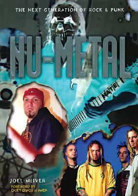 NU-Metal: The Next Generation of Rock & Punk by Joel McIver