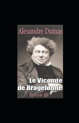Le Vicomte de Bragelonne - Tome III illustrée by Alexandre Dumas