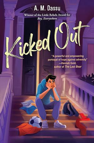 Kicked Out: A Boy, Everywhere Story by A.M. Dassu