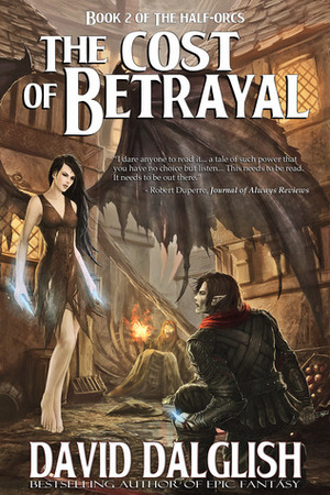 The Cost of Betrayal by David Dalglish